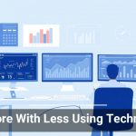 Do More With Less Using Technology
